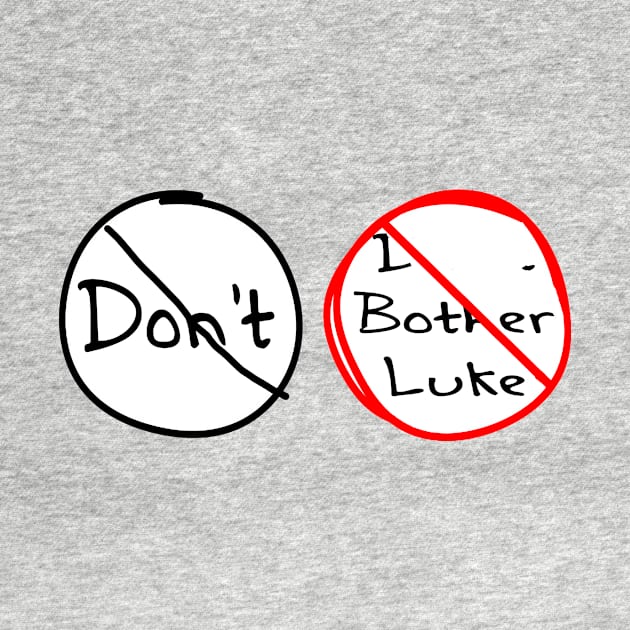 Don't Don't Bother Luke by BradyRain